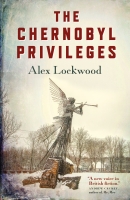 Book Cover for The Chernobyl Privileges by Alex Lockwood