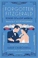 Book Cover for Forgotten Fitzgerald Echoes of a Lost America by F. Scott Fitzgerald, Sarah Churchwell