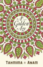 Book Cover for A Golden Age by Tahmima Anam