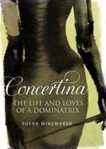 Book Cover for Concertina : The Life and Loves of a Dominatrix by Susan Winemaker