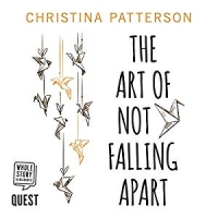 Book Cover for The Art of Not Falling Apart by Christina Patterson