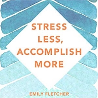 Book Cover for Stress Less Accomplish More by Emily Fletcher