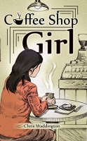 Book Cover for Coffee Shop Girl by Chris Waddington