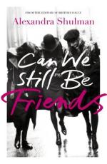 Book Cover for Can We Still Be Friends by Alexandra Shulman