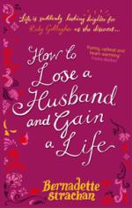 Book Cover for How to Lose a Husband and Gain a Life by Bernadette Strachan