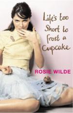 Book Cover for Life's Too Short to Frost a Cupcake by Rosie Wilde