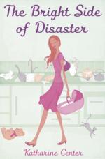 Book Cover for The Bright Side of Disaster by Katherine Center