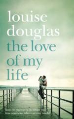 Book Cover for The Love of My Life by Louise Douglas