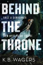 Book Cover for Behind the Throne by K. B. Wagers