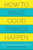 Book Cover for How to Make Good Things Happen by Marian Rojas Estape, M. D.