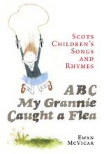 Book Cover for ABC, My Grannie Caught a Flea Scots Children's Songs and Rhymes by Ewan McVicar