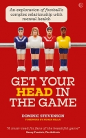 Book Cover for Get Your Head in the Game by Dominic Stevenson