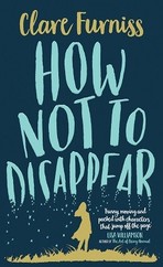 Book Cover for How Not to Disappear by Clare Furniss