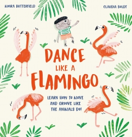  Win a HARDBACK copy of Dance Like a Flamingo and Groove Like the Animals Do!