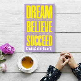 Win A Copy of Dream, Believe, Succeed by Camilla Sacre-Dallerup