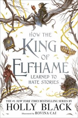 Win a HARDBACK copy of How the King of Elfhame Learned to Hate Stories by Holly Black