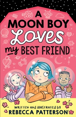 Win a copy of A Moon Boy Loves My Best Friend by Rebecca Patterson