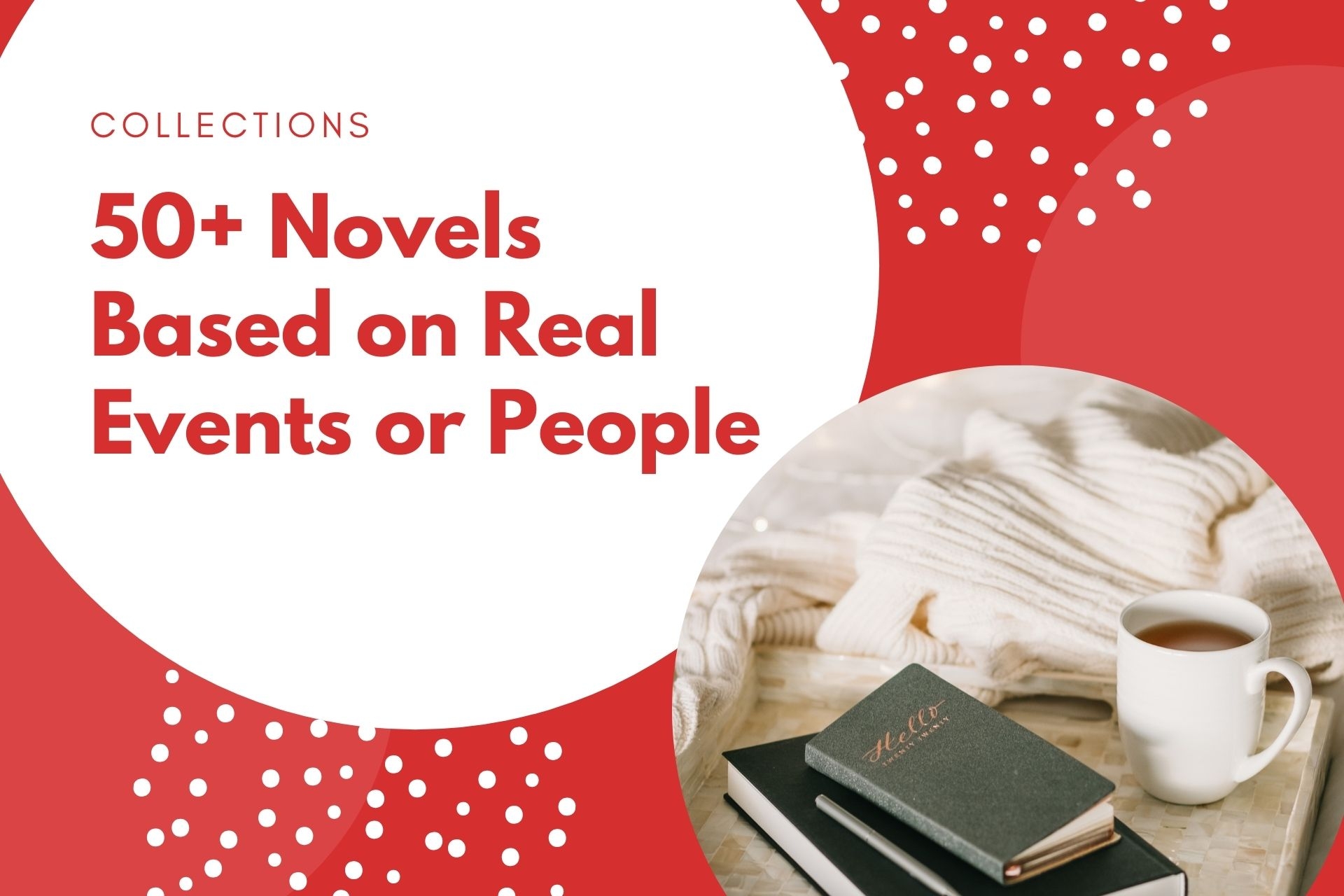 50+ Novels Based on Real Events or People