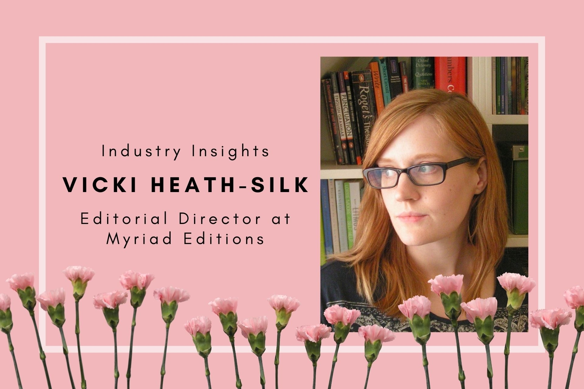 Industry Insights with Vicki Heath-Silk, Editorial Director at Myriad Editions