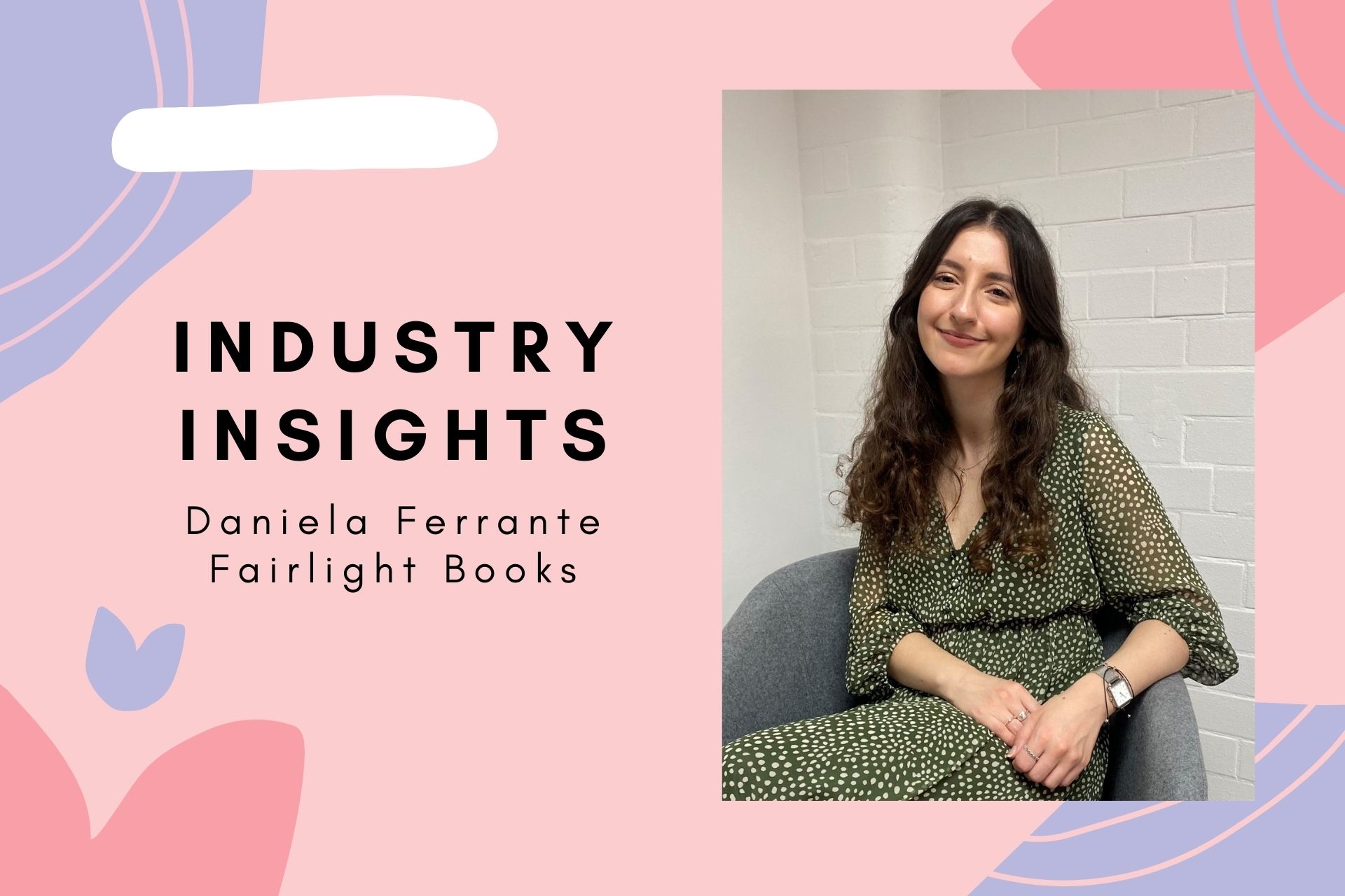 Industry Insights with Daniela Ferrante, Fairlight Books