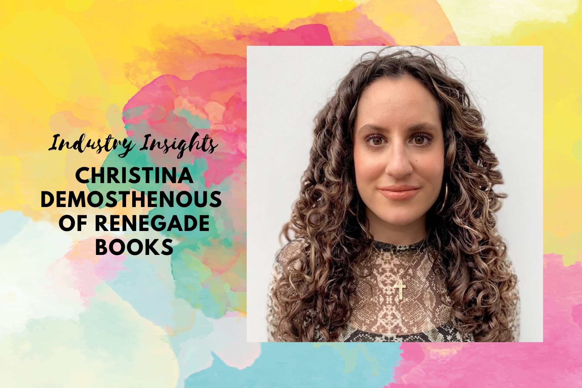 Industry Insight July 2023: Christina Demosthenous of Renegade Books