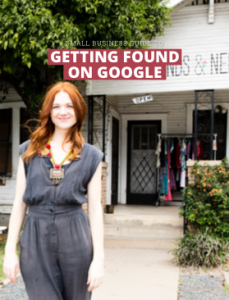 The Small Business Guide to Getting Found on Google