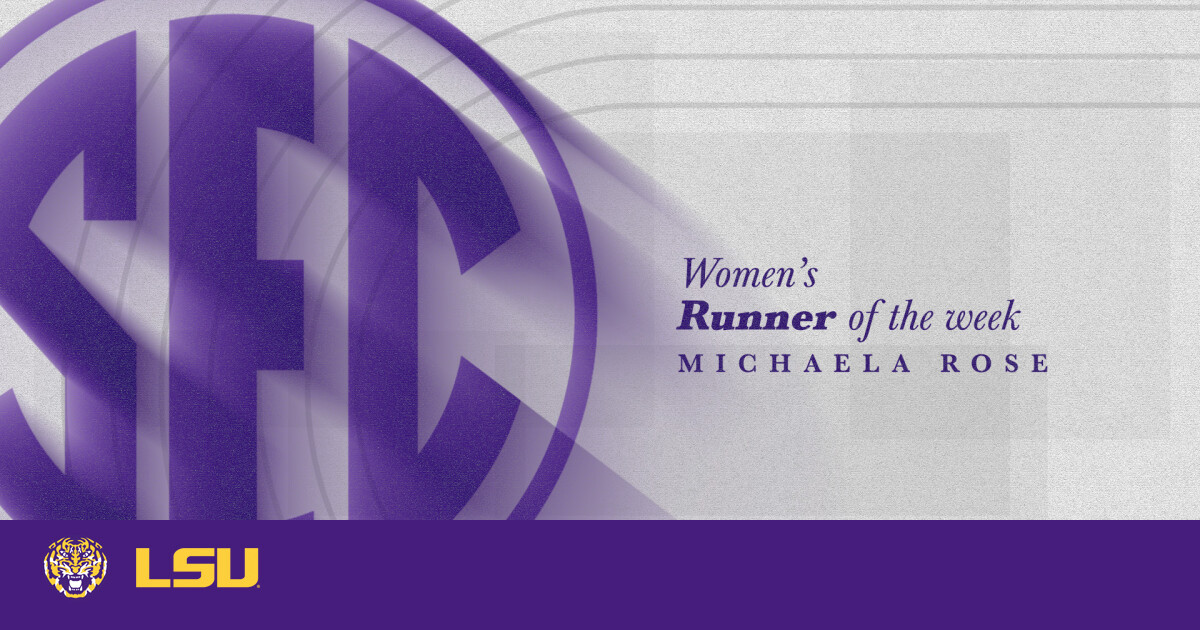 Michaela Rose Named SEC Women’s Runner of the Week LSU