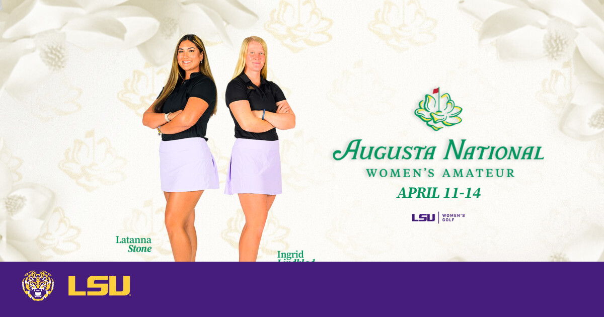 LSU Golfers Ingrid Lindblad and Latanna Stone Shine at Augusta National Women’s Amateur