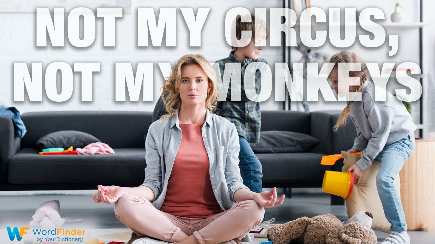 Polish idiom not my circus not my monkeys meditate mom playing children