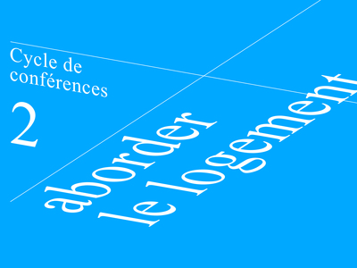Aborder le logement #2 | Sophie Delhay (Sophie Delhay architecte, Paris)