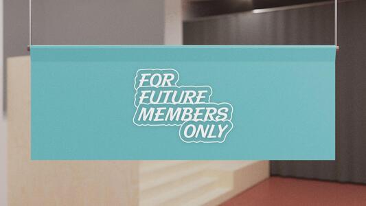 For Future Members Only