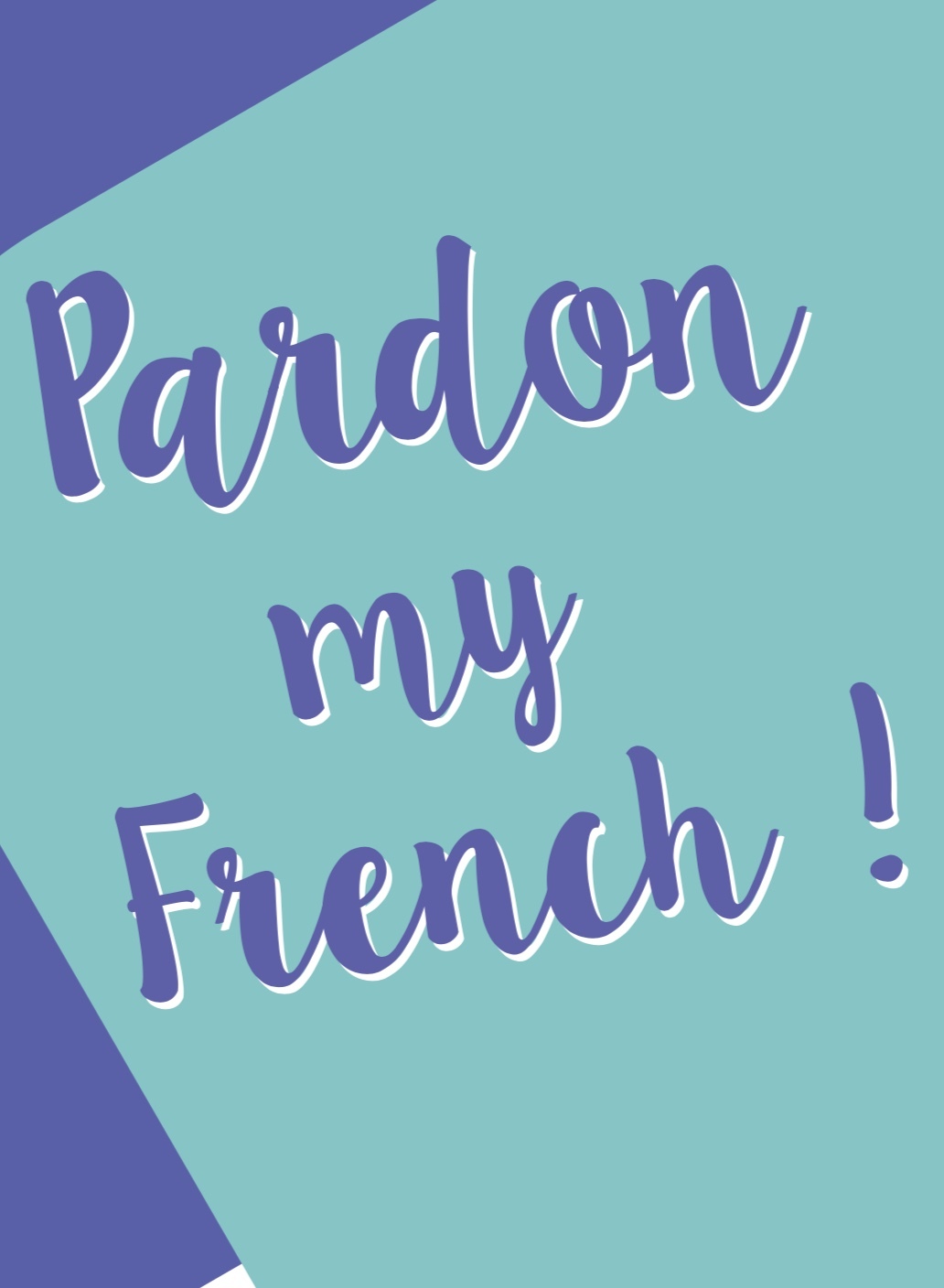 Pardon my French!