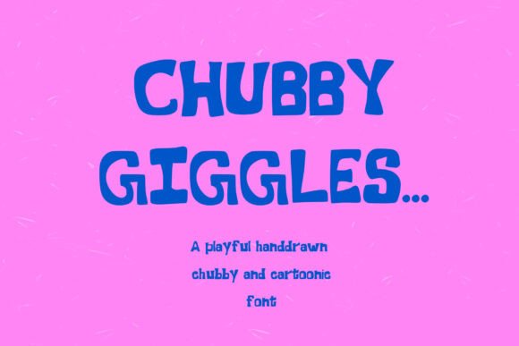 Preview of Chubby Giggles Font