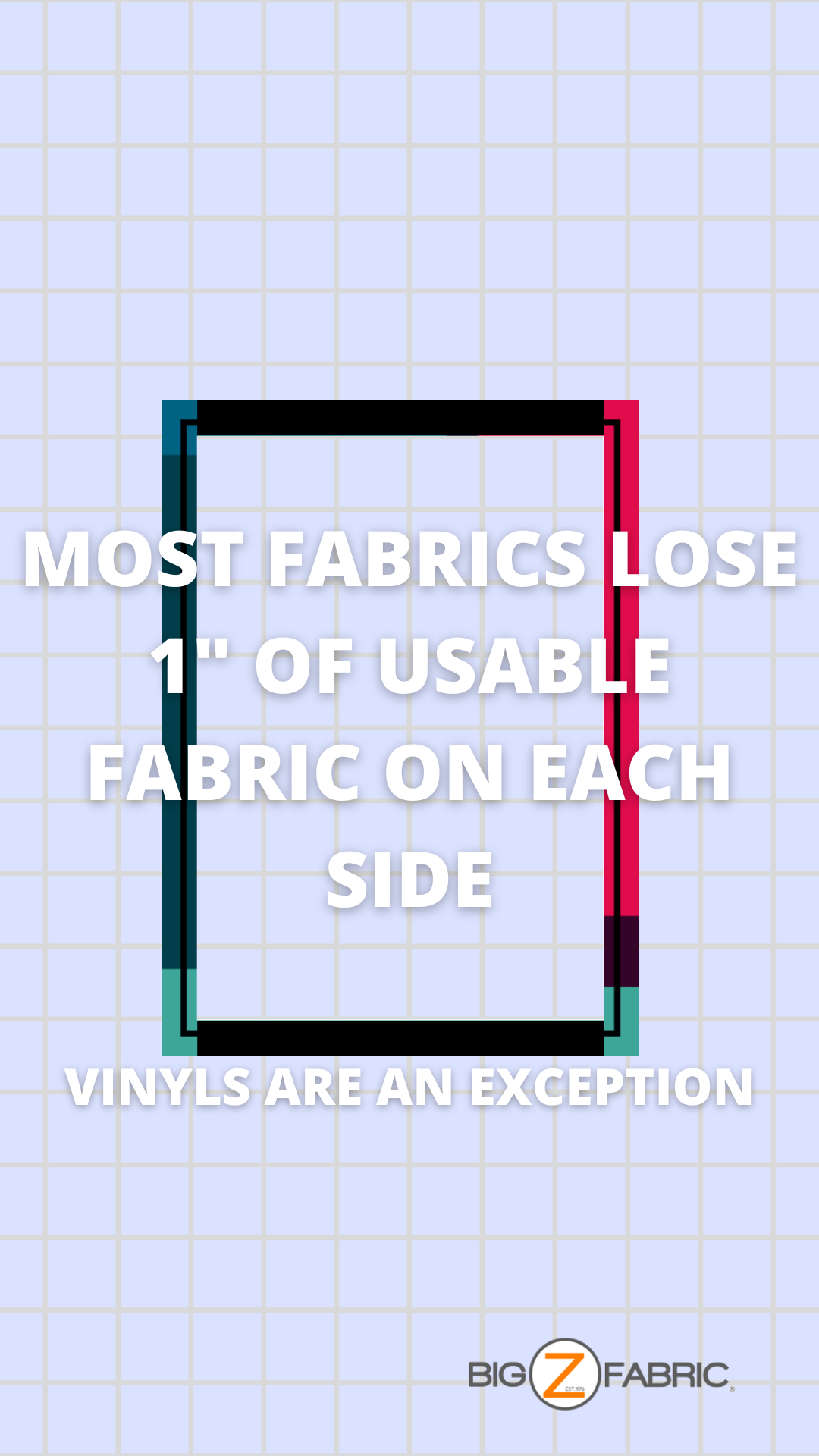 most fabrics loses 1 inch of width