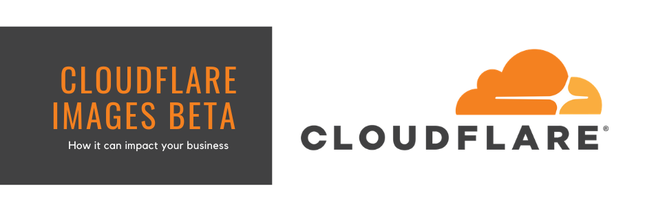 Cloudflare Images Beta - How it can impact your business