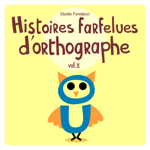 Histoires farfelues d'orthographe vol.2