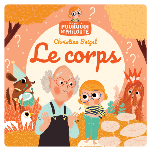 Les petits pourquoi de Philoute - Le corps