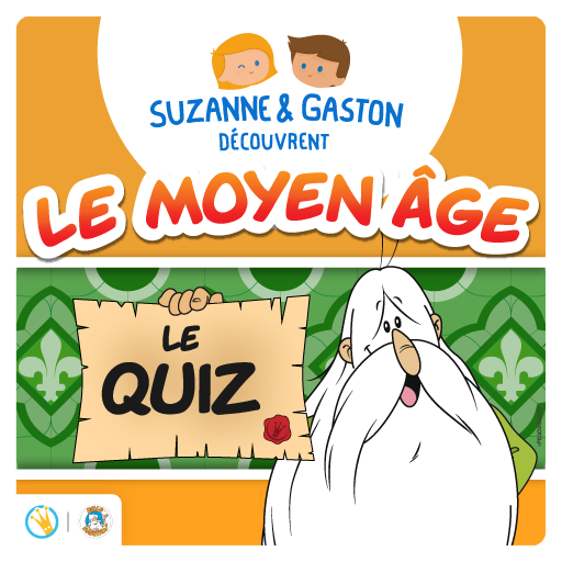 Suzanne et Gaston découvrent le Moyen Âge - le quiz