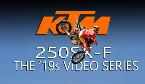 2019 KTM 250SX-F FIRST RIDE: THE ’19s VIDEO SERIES