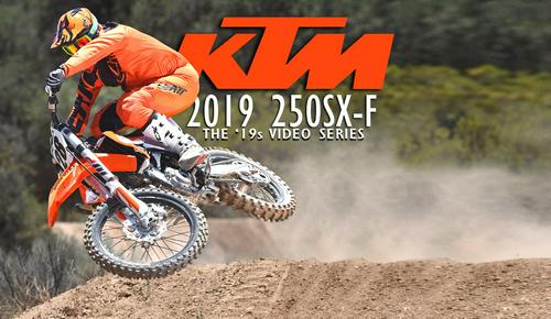FIRST RIDE 2019 KTM 350SXF: THE ’19S VIDEO SERIES