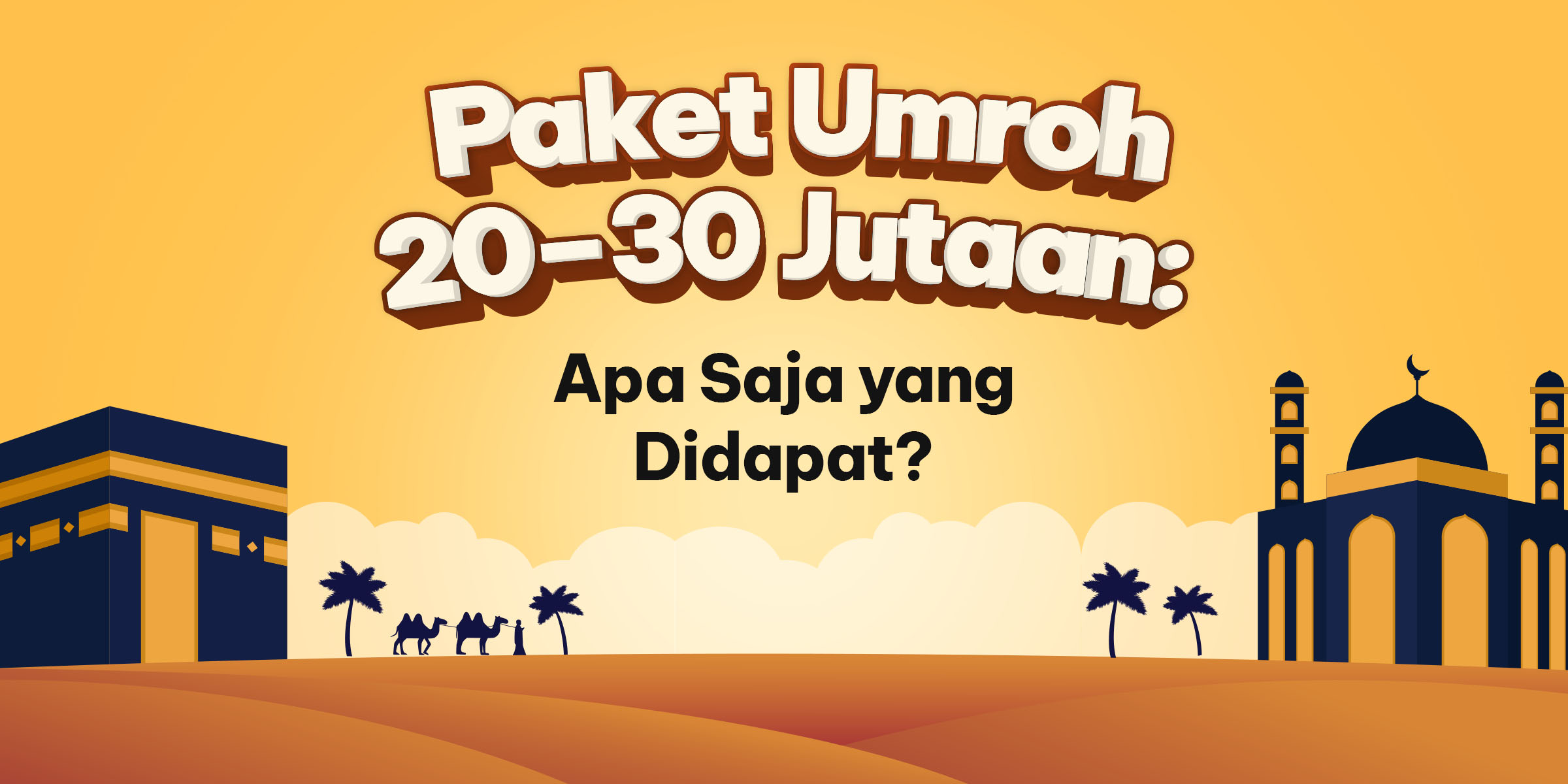 Paket Umroh 20–30 Jutaan: Apa Saja yang Didapat?