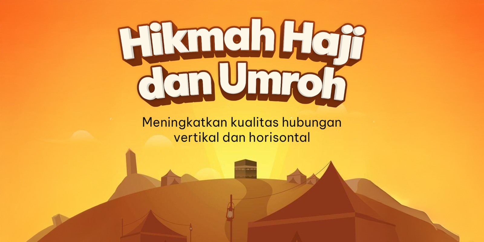 Hikmah Haji dan Umroh Beserta Keutamaannya