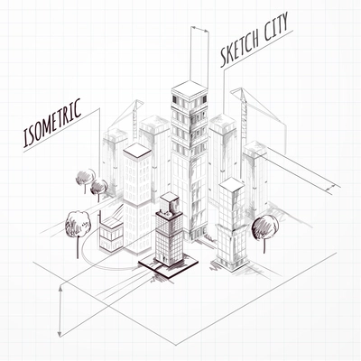 City construction sketch isometric concept with skyscrapers and cranes vector illustration