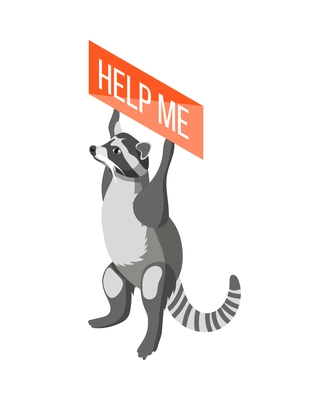 Animal care volunteering isometric icon with racoon holding poster asking for help vector illustration