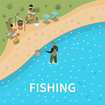 Fishing fisherman isometric composition man a man fishes with a net and two others make soup over a fire vector illustration