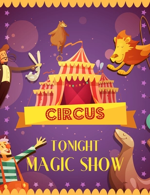 Travelling circus magic show retro cartoon announcement poster  with tent seal lion and clown performance vector illustration