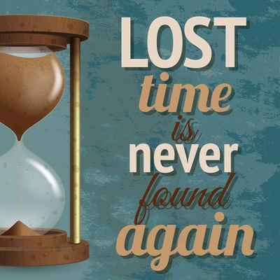 Realistic hourglass stopwatch countdown lost time is never found again background poster vector illustration