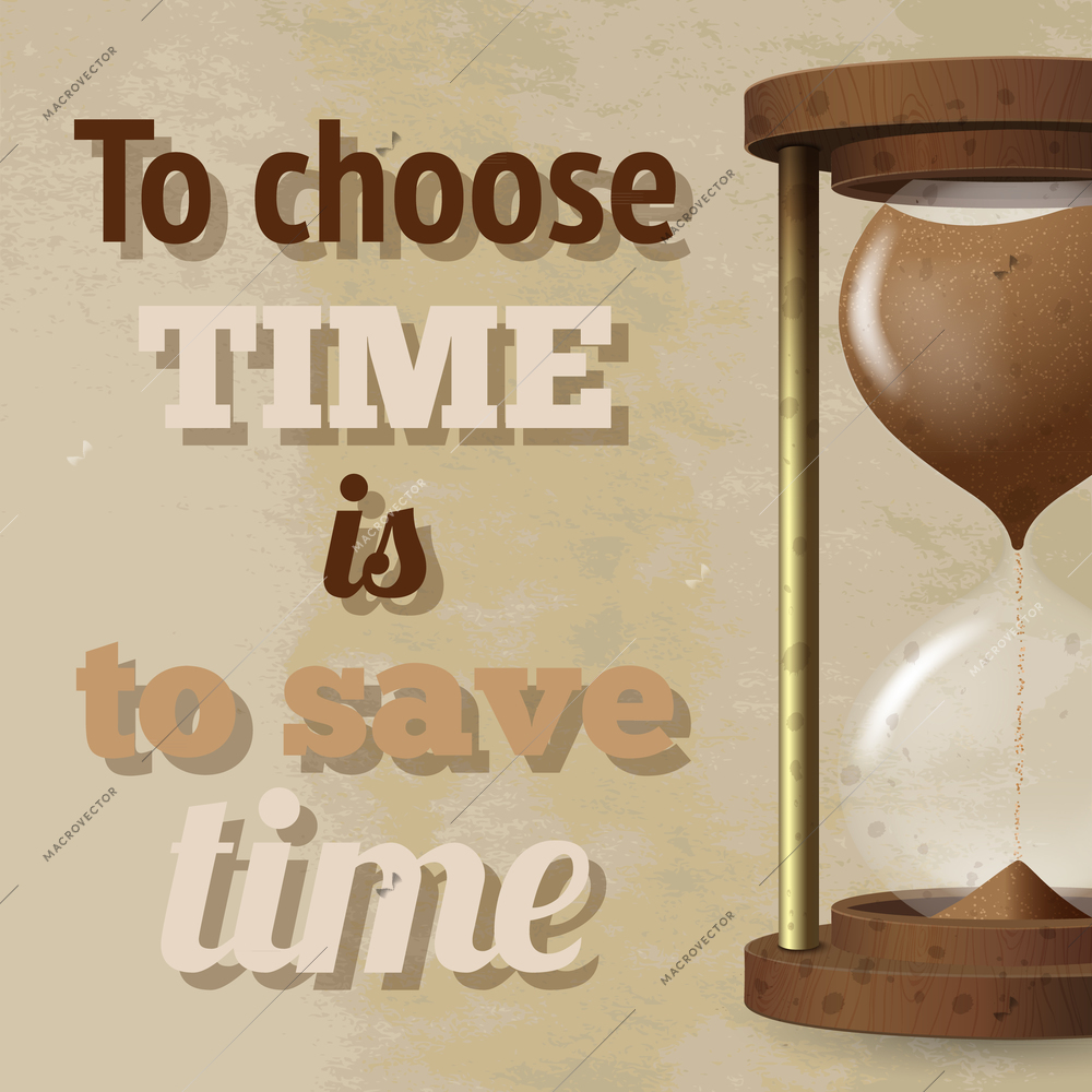 Realistic hourglass with strewing sand and to choose time is to save time text poster vector illustration