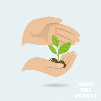 Hands holding plant sprout save the planet earth protect poster vector illustration