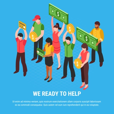 People ready for help isometric poster with young characters holding signs imitating coins bills and cards vector illustration